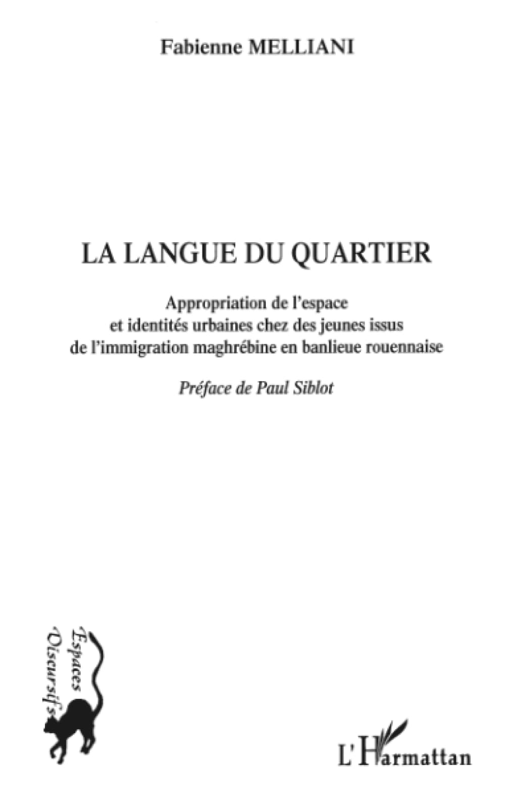 LA LANGUE DU QUARTIER: Appropriation de l'espace et identités urbaines chez des jeunes issus de l'immigration maghrébine en banlieue rouennaise Books