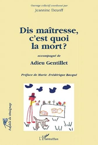 Dis maîtresse c'est quoi la mort ? (accompagne de)adieu gentillet book
