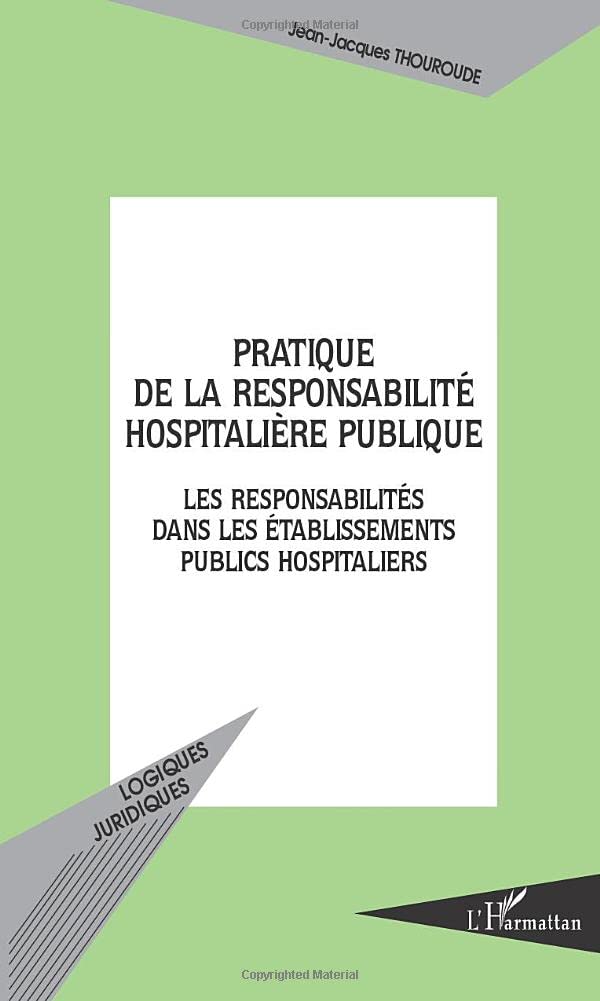 PRATIQUE DE LA RESPONSABILITÉ HOSPITALIÈRE PUBLIQUE: Les responsabilités dans les établissements publics hospitaliers book