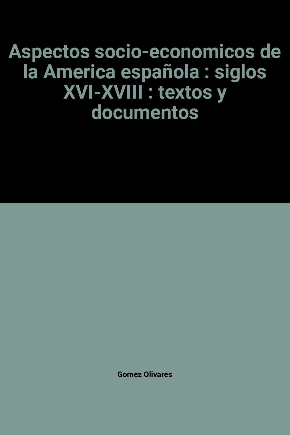 Aspectos socio-economicos de la America española : siglos XVI-XVIII : textos y documentos book