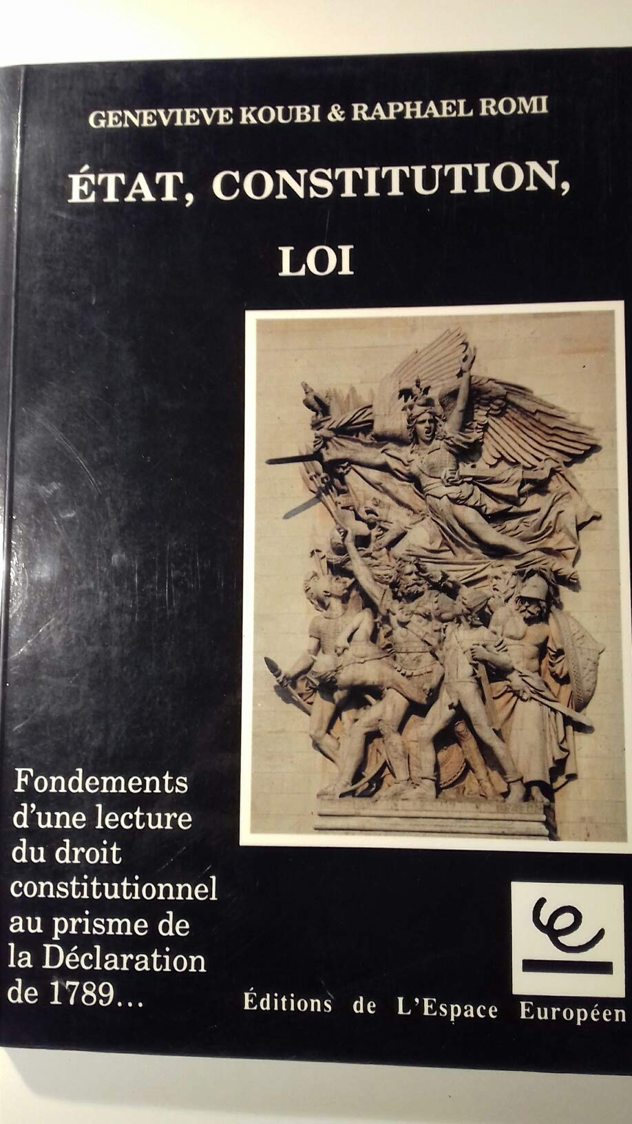 Etat, constitution, loi : fondements d'une lecture du droit constitutionnel au prisme de la declarat book