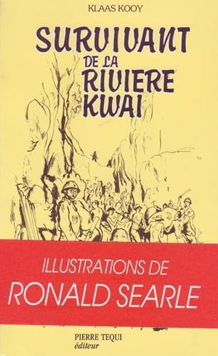 Survivant de la rivière Kwaï : Java, Sumatra, Singapour, rivière Kwaï, 1942-1945 Memories