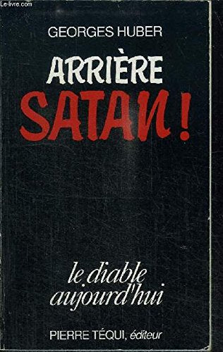 Arrière Satan ! : le diable aujourd'hui Religion & Esotericism