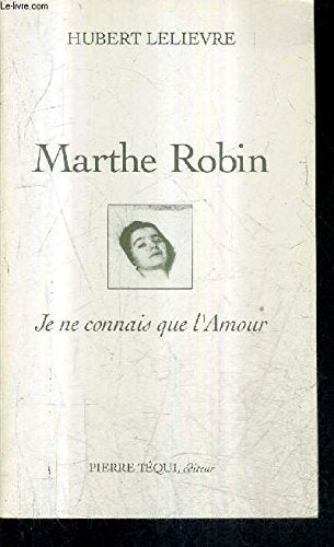 Marthe Robin : je ne connais que l'amour Memories