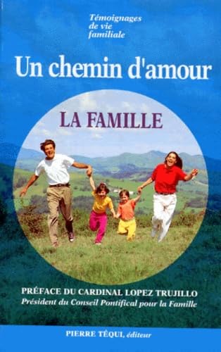 Témoignages de vie familiale : un chemin d'amour la famille book