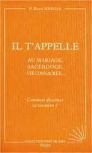 Il t'appelle au mariage, au sacerdoce, à la vie consacrée... : comment discerner sa vocation ? Religion & Esotericism