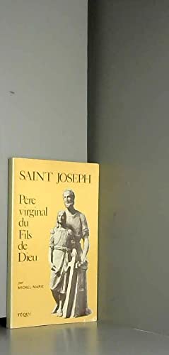 Saint-Joseph, père virginal du fils de Dieu et quelques-unes des conséquences de ce titre de gloire Books