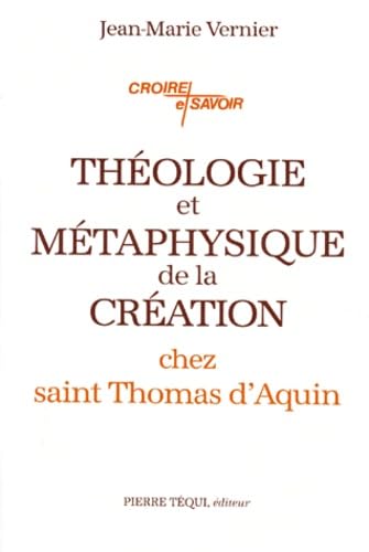 Théologie et métaphysique de la création chez saint Thomas d'Aquin Religion & Esotericism