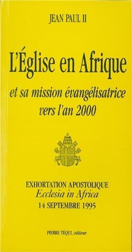 L'Eglise en Afrique et sa mission évangélisatrice vers l'an 2000 : exhortation apostolique Ecclesia in Africa, 14 septembre 1995 Religion & Esotericism