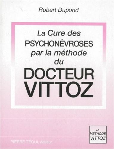 La cure des psychonévroses par la méthode du docteur Vittoz book