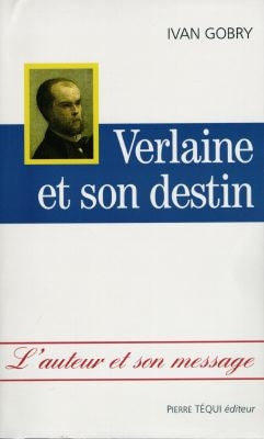 Verlaine et son destin. Verlaine et son destin : l'auteur et son message Contemporary literature