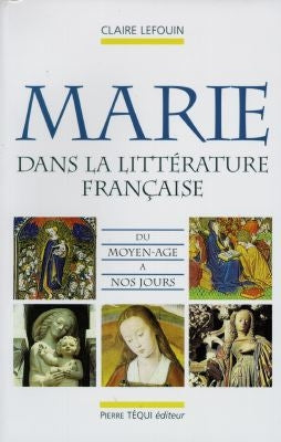 La Vierge Marie dans la littérature française : du Moyen Age à nos jours book