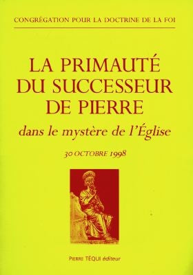 La primauté du successeur de Pierre : dans le mystère de l'Eglise, 30 octobre 1998 book