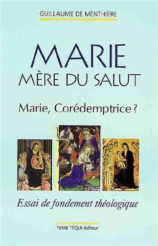 Marie, mère du salut : Marie corédemptrice ? : essai de fondement théologique book