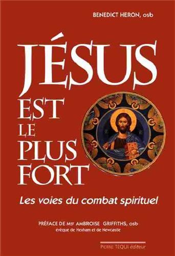 Jésus est le plus fort ! : les voies du combat spirituel : témoignage et réflexions Religion & Esotericism