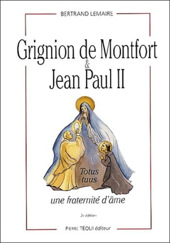 Grignion De Montfort Et Jean-Paul Ii. Une Fraternite D'Ame, 2eme Edition Books