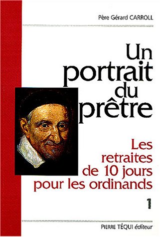 Un portrait du prêtre : les retraites de dix jours pour les ordinands. Vol. 1 book