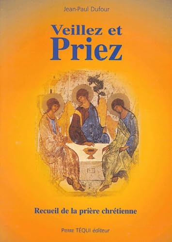 Veillez et priez: Recueil de la prière chrétienne book