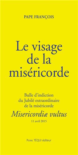 Le visage de la miséricorde : bulle d'indiction du jubilé extraordinaire de la miséricorde : 11 avril 2015. Misericordiae vultus book