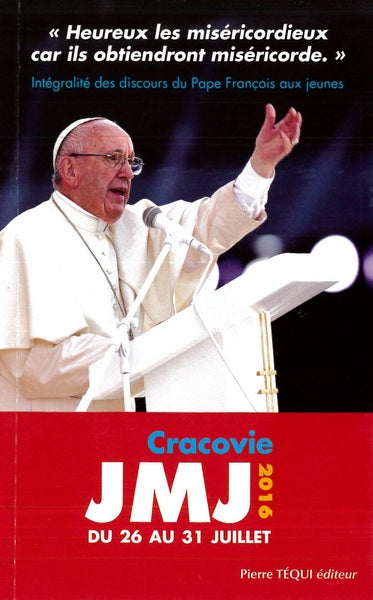 Heureux les miséricordieux car ils obtiendront miséricorde (Mt 5,7) : discours du pape François aux jeunes : 31es Journées mondiales de la jeunesse, Cracovie, 26 juillet-31 juillet 2016 Non-fiction