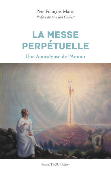 La messe perpétuelle : une apocalypse de l'amour Religion & Esotericism