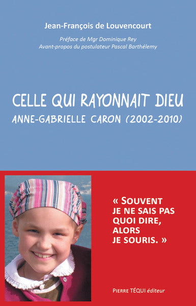 Celle qui rayonnait Dieu : Anne-Gabrielle Caron (2002-2010) Religion & Esotericism