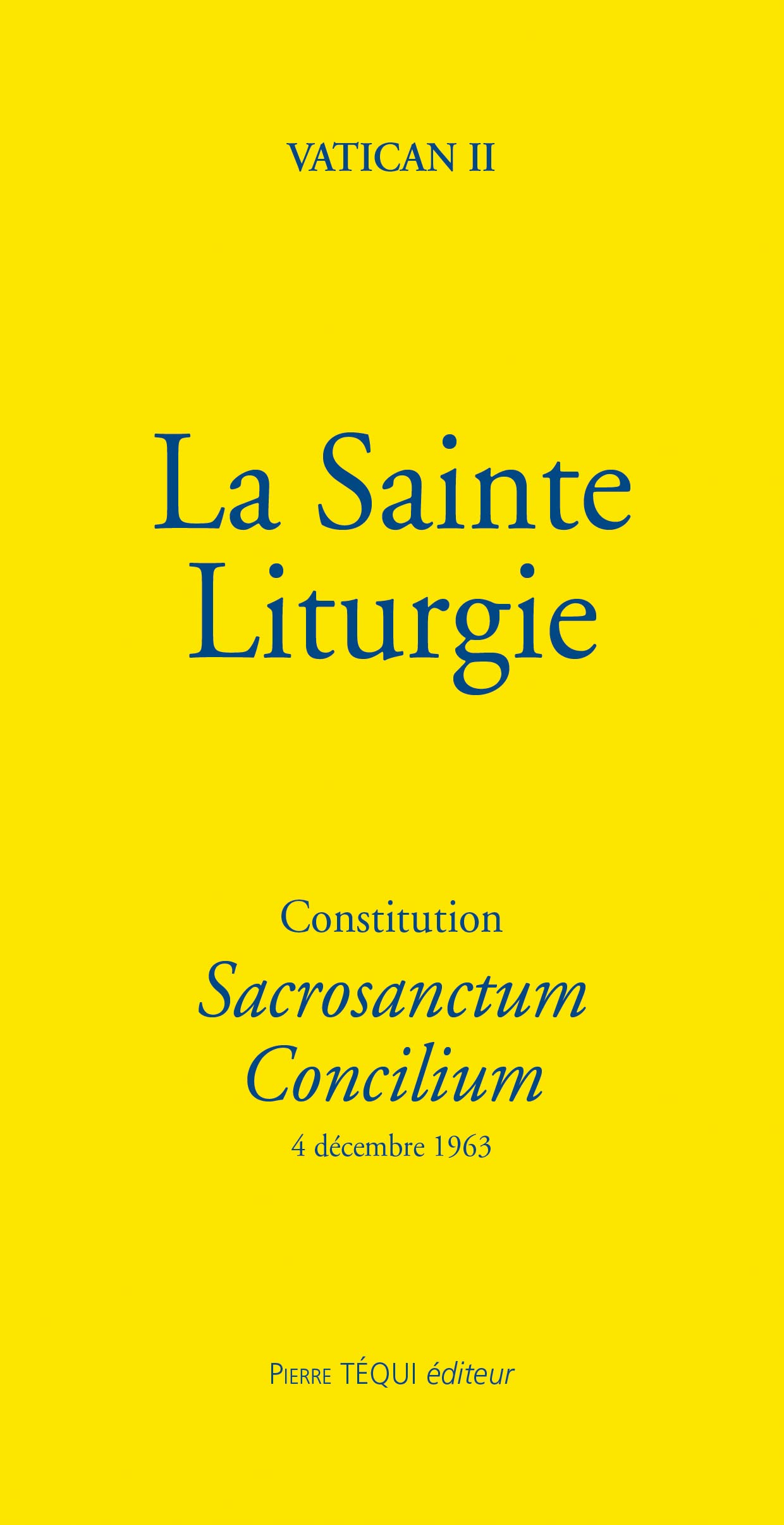 La Sainte Liturgie - Constitution sacrosanctum concilium: Constitution Sacrosanctum Concilium - 4 décembre 1963 Religion & Esotericism