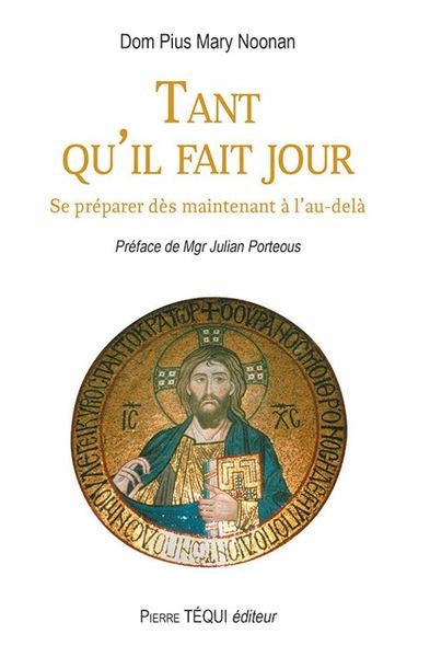 Tant qu'il fait jour : se préparer dès maintenant à l'au-delà Religion & Esotericism