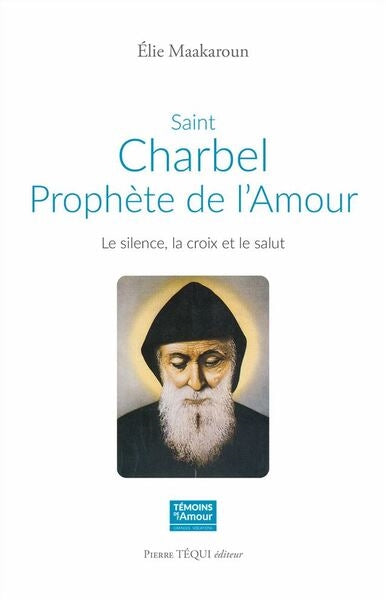 Saint Charbel, prophète de l'amour : le silence, la croix et le salut book