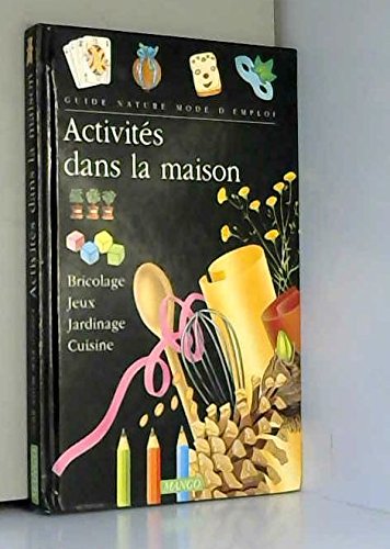 Activités dans la maison: Bricolage, jeux, jardinage, cuisine book