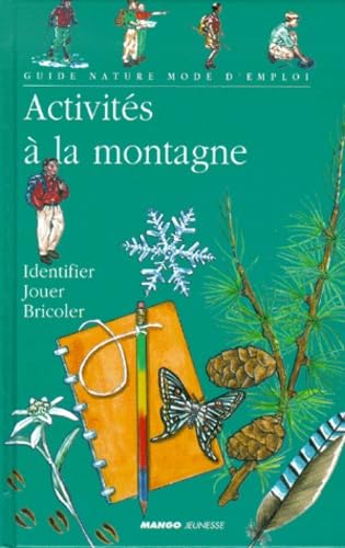 Activites A La Montagne. Identifier, Jouer Et Bricoler Books