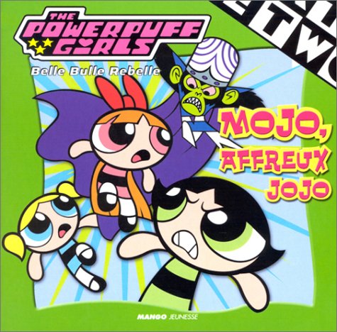 The Powerpuff Girls : Mojo, Affreux Jojo book