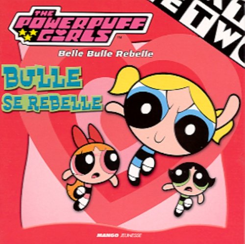 The Powerpuff Girls : Bulle Se Rebelle book