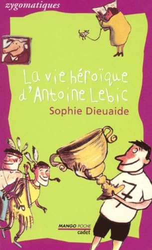 La vie héroïque d'Antoine Lebic Coffret en 3 volumes : Tome 1, Ce rat de Custer ; Tome 2, Le scoop du siècle ; Tome 3, Champions du monde: Avec La vérité sur les fessées Books