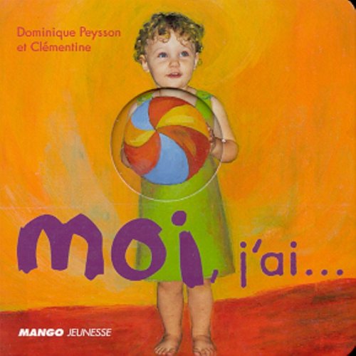 Moi, j'ai - Sélection du Comité des mamans Printemps 2002 (0-3 ans) book