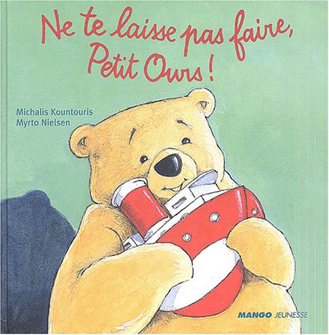 Ne te laisse pas faire, Petit Ours - Sélection du Comité des mamans Printemps 2004 (3-6 ans) Children's books