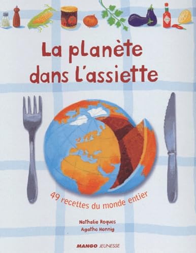 La planète dans l'assiette: 80 recettes du monde entier Non-fiction