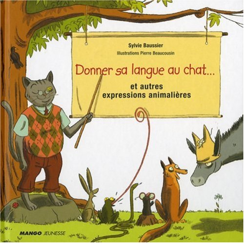 DONNER SA LANGUE AU CHAT...ET AUTRES EXPRESSIONS ANIMALIERES Non-fiction