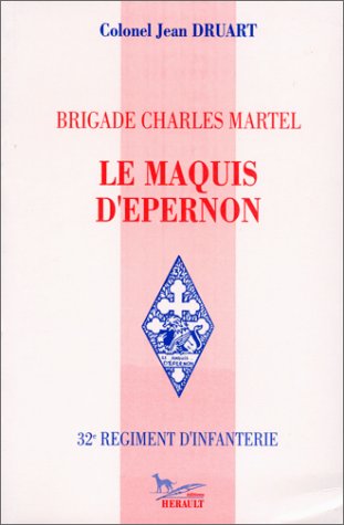 Le maquis d'epernon : 32e regiment d'infanterie, brigade charles martel Books