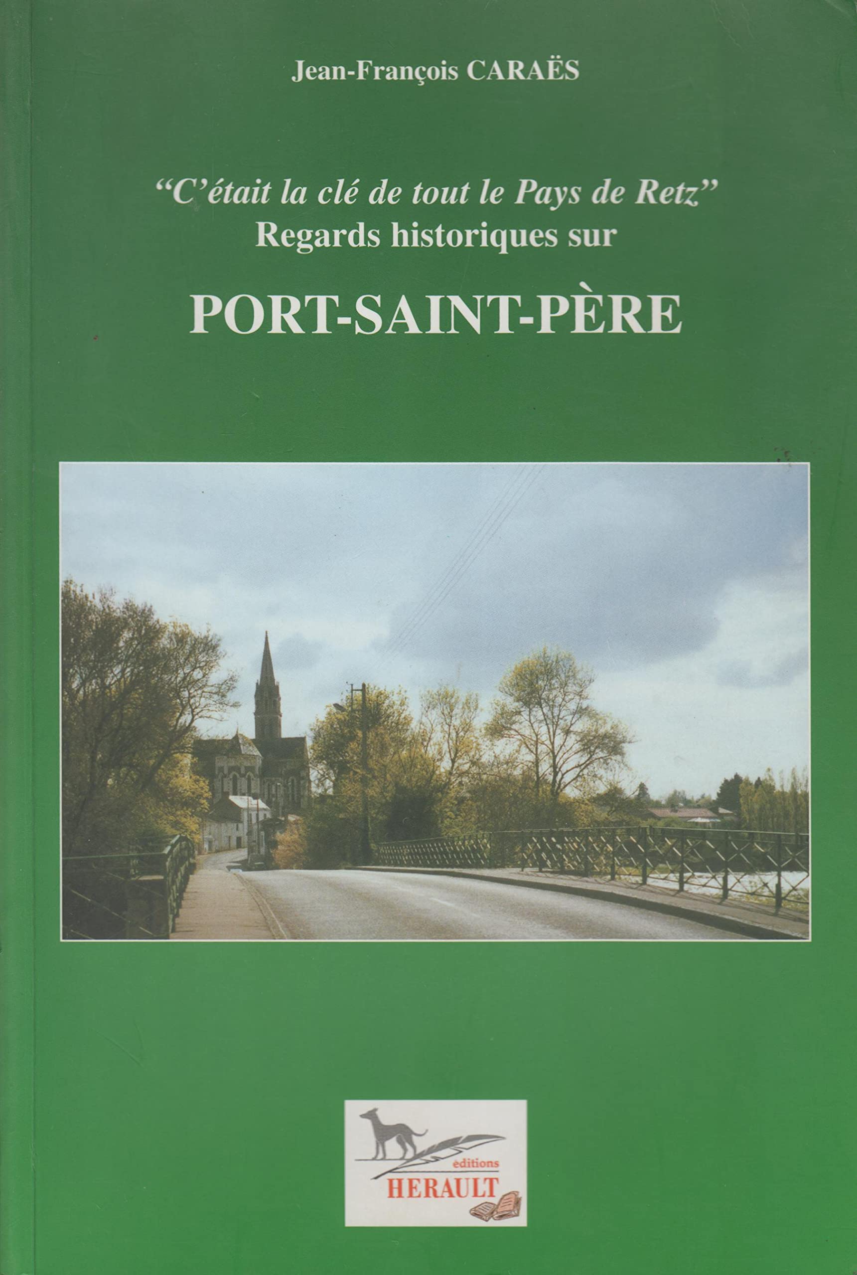 Regards historiques sur Port-Saint-Père : C'était la clé de tout le pays de Retz Books