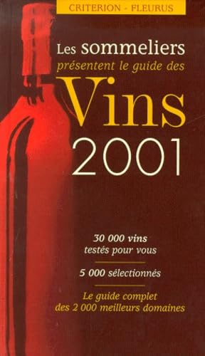 Les Sommeliers présentent le guide des vins 2001 : 30 000 vins testés pour vous, 5000 sélectionnés - Le Guide complet des 2000meilleurs domaines book