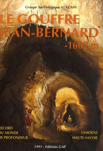 Le Gouffre Jean-Bernard-1602 m : Samoëns, Haute-Savoie, France book