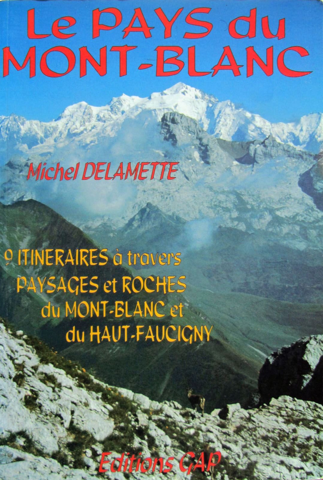 Le Pays Du Mont Blanc. 9 Itineraires A Travers Paysages Et Roches Du Mont-Blanc Et Du Haut-Faucigny Leisure & Fun