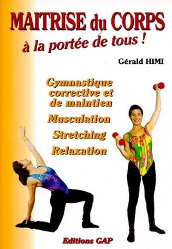 MAITRISE DU CORPS A LA PORTEE DE TOUS ! Gymnastique corrective et de maintien, musculation, stretching, relaxation Health, Nutrition & Fitness