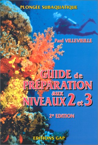 Plongee Subaquatique. Guide De Preraration Aux Niveaux 2 Et 3, Edition 1997 Books