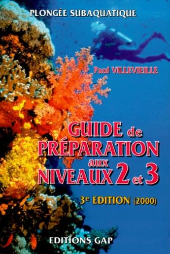 Plongee Subaquatique. Guide De Preparation Aux Niveaux 2 Et 3, 3eme Edition 2000 Books