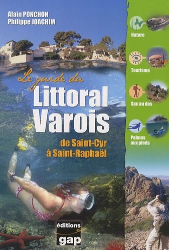 GUIDE DU LITTORAL VAROIS: De Saint-Cyr à Saint-Raphaël Leisure, Home & Garden