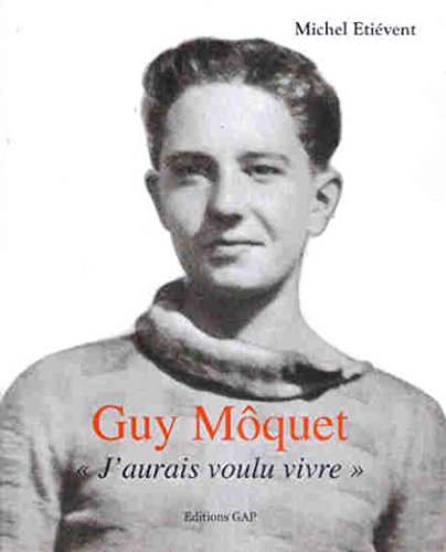 Guy Môquet. J'aurais voulu vivre. book