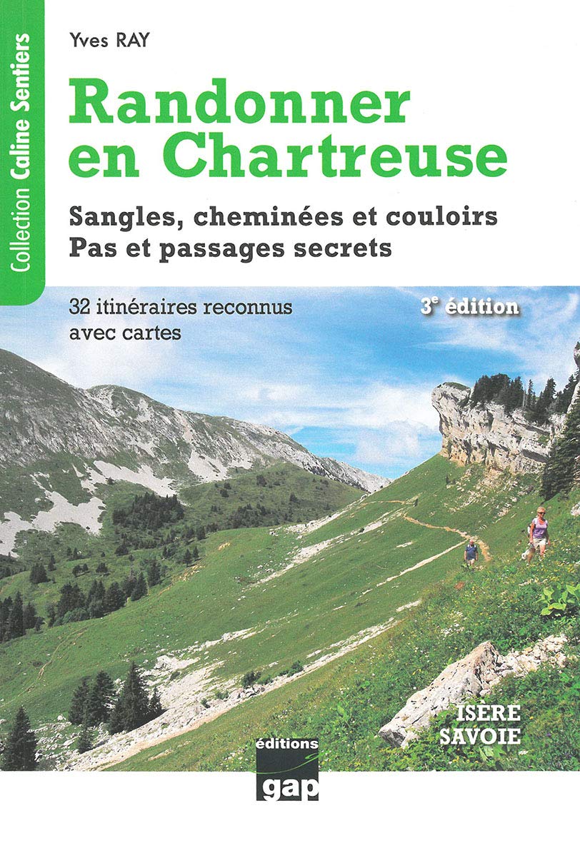 RANDONNER EN CHARTREUSE 32 ITINERAIRES: Sangles, cheminées et couloirs. Pas et passages secrets Leisure & Fun