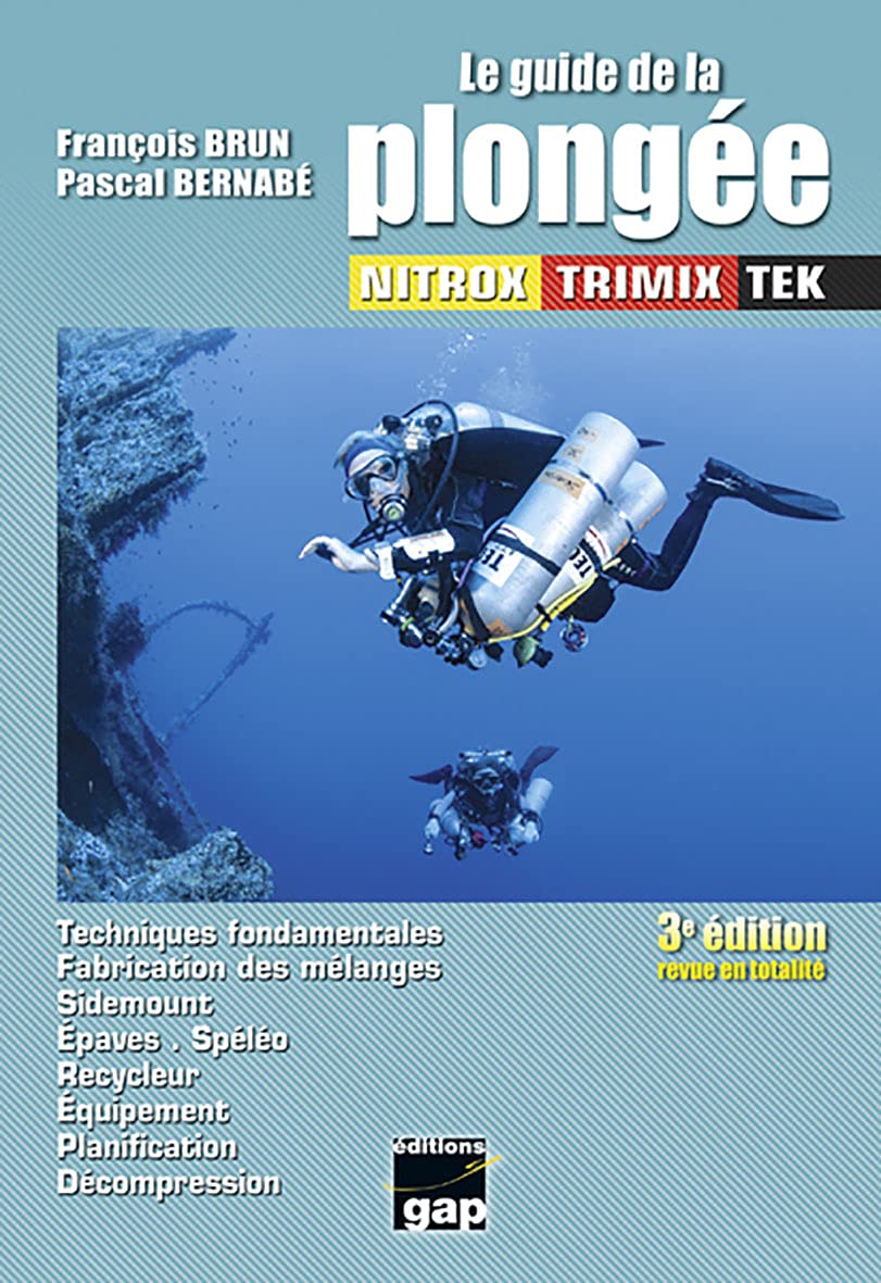 LE GUIDE DE LA PLONGÉE TEK: Techniques fondamentales, fabrication des mélanges, sidemount, épaves, spéléo, recycleur, équipement, planification, décompression Leisure & Fun